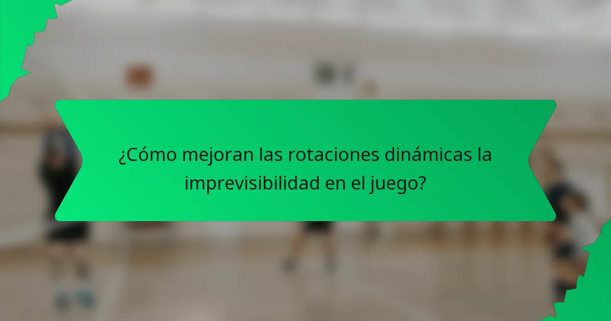 ¿Cómo mejoran las rotaciones dinámicas la imprevisibilidad en el juego?