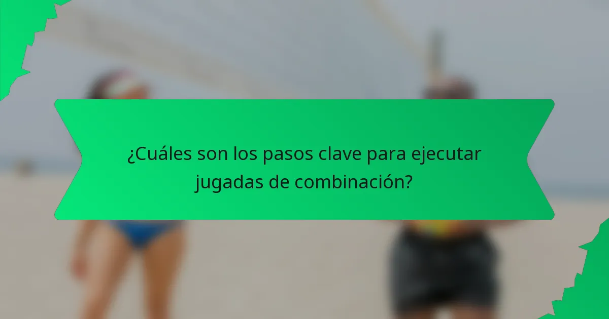 ¿Cuáles son los pasos clave para ejecutar jugadas de combinación?